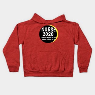 NURSE 2020 i stayed at work for you,you stay at home for us Kids Hoodie